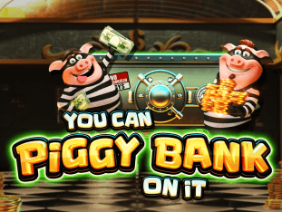 You Can Piggy Bank On It